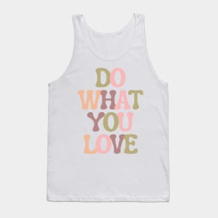 Do What You Love - Inspiring and Motivational Quotes Tank Top